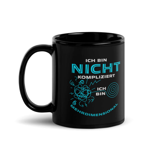 Ich bin nicht kompliziert. Ich bin mehrdimensional Black Glossy Mug with a fun design and blue text on a glossy black surface.