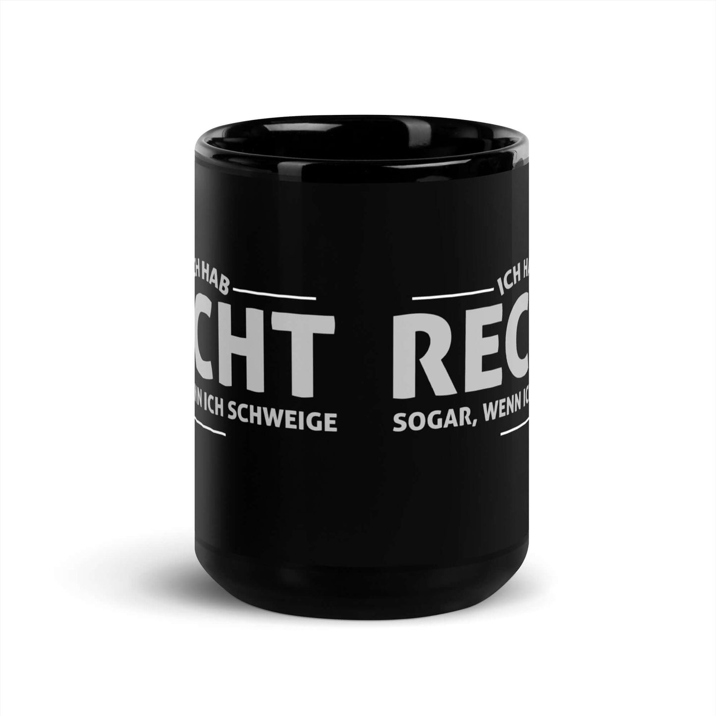 Ich hab recht. Sogar, wenn ich schweige Black Glossy Mug with humorous statement design in glossy black finish.