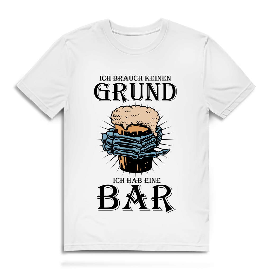 Herren Premium Bio T-Shirt Ich brauch keinen Grund. Ich hab eine Bar