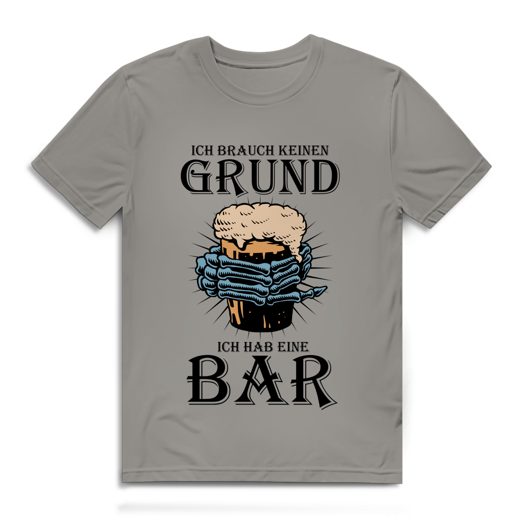 Herren Premium Bio T-Shirt Ich brauch keinen Grund. Ich hab eine Bar