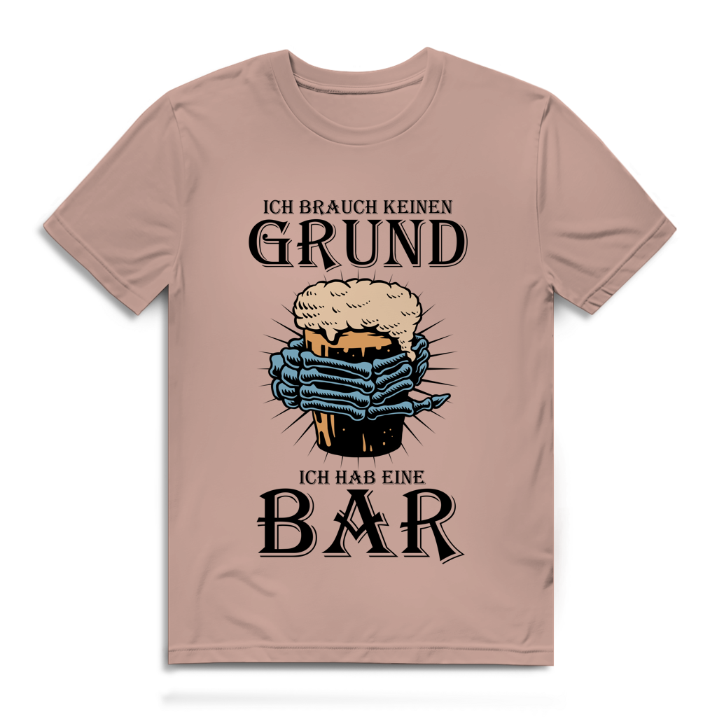 Herren Premium Bio T-Shirt Ich brauch keinen Grund. Ich hab eine Bar