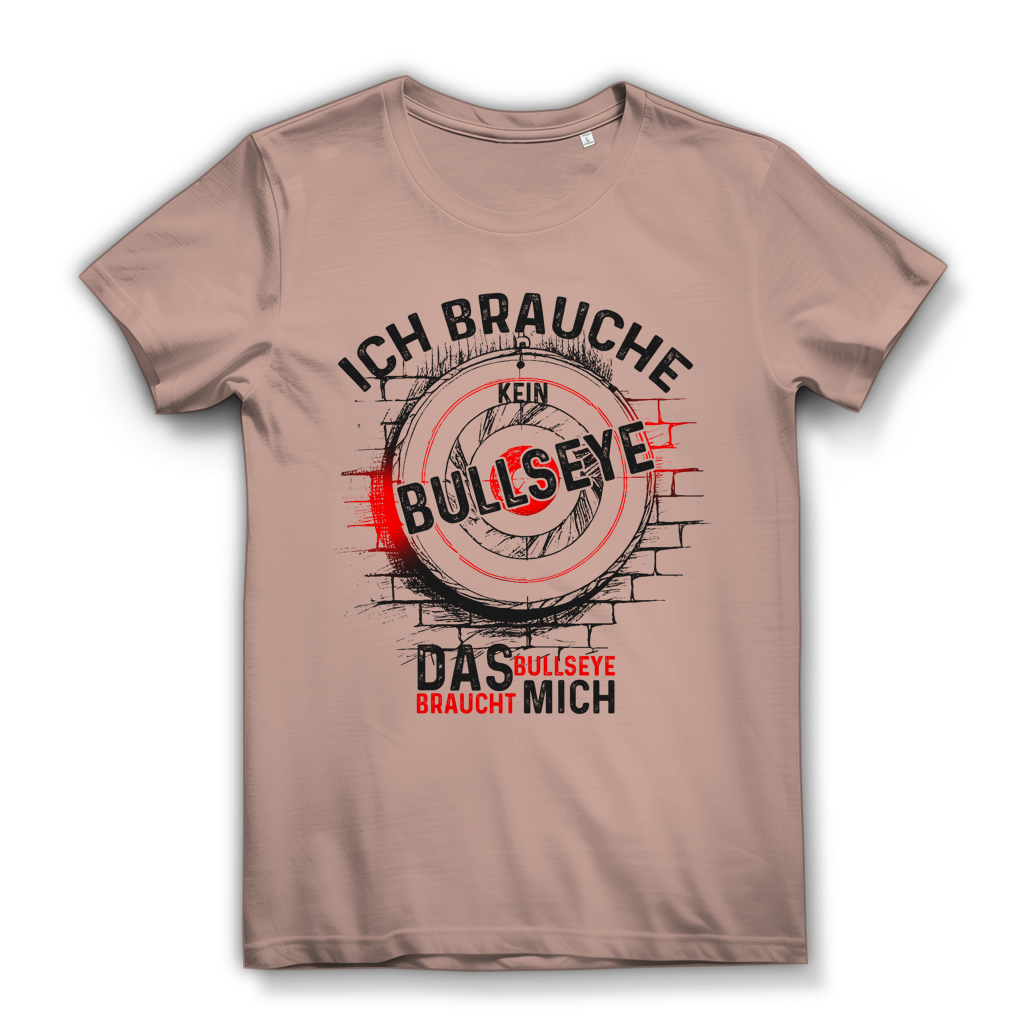 Damen Premium Bio T-Shirt Ich brauche kein Bullseye  Das Bullseye braucht mich