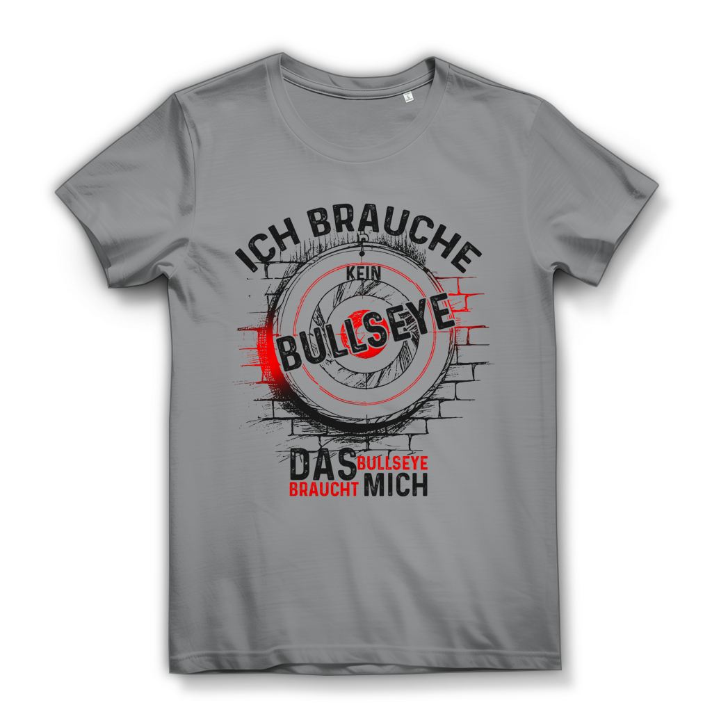 Damen Premium Bio T-Shirt Ich brauche kein Bullseye  Das Bullseye braucht mich