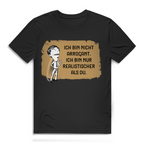 Herren Premium Bio T-Shirt Ich bin nicht arrogant. Ich bin nur realistischer als du