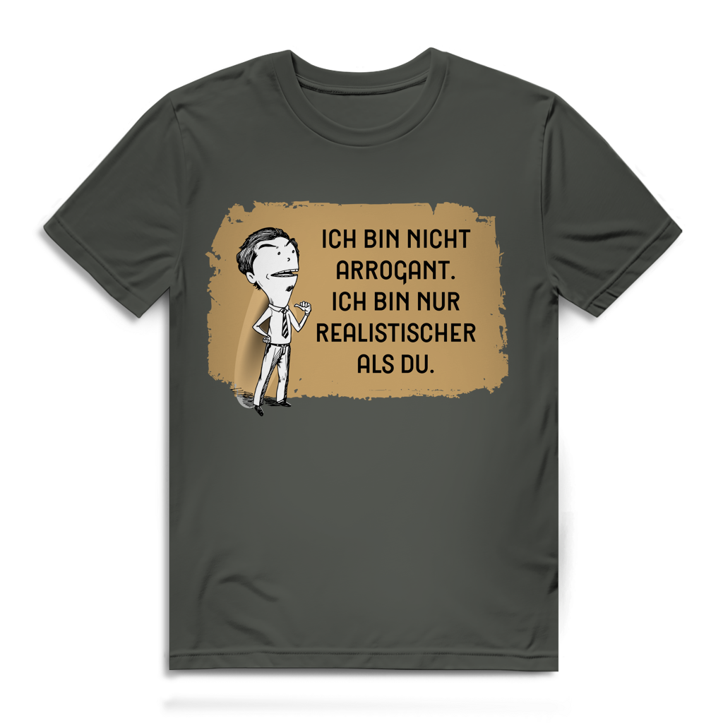 Herren Premium Bio T-Shirt Ich bin nicht arrogant. Ich bin nur realistischer als du