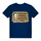Herren Premium Bio T-Shirt Ich bin nicht arrogant. Ich bin nur realistischer als du