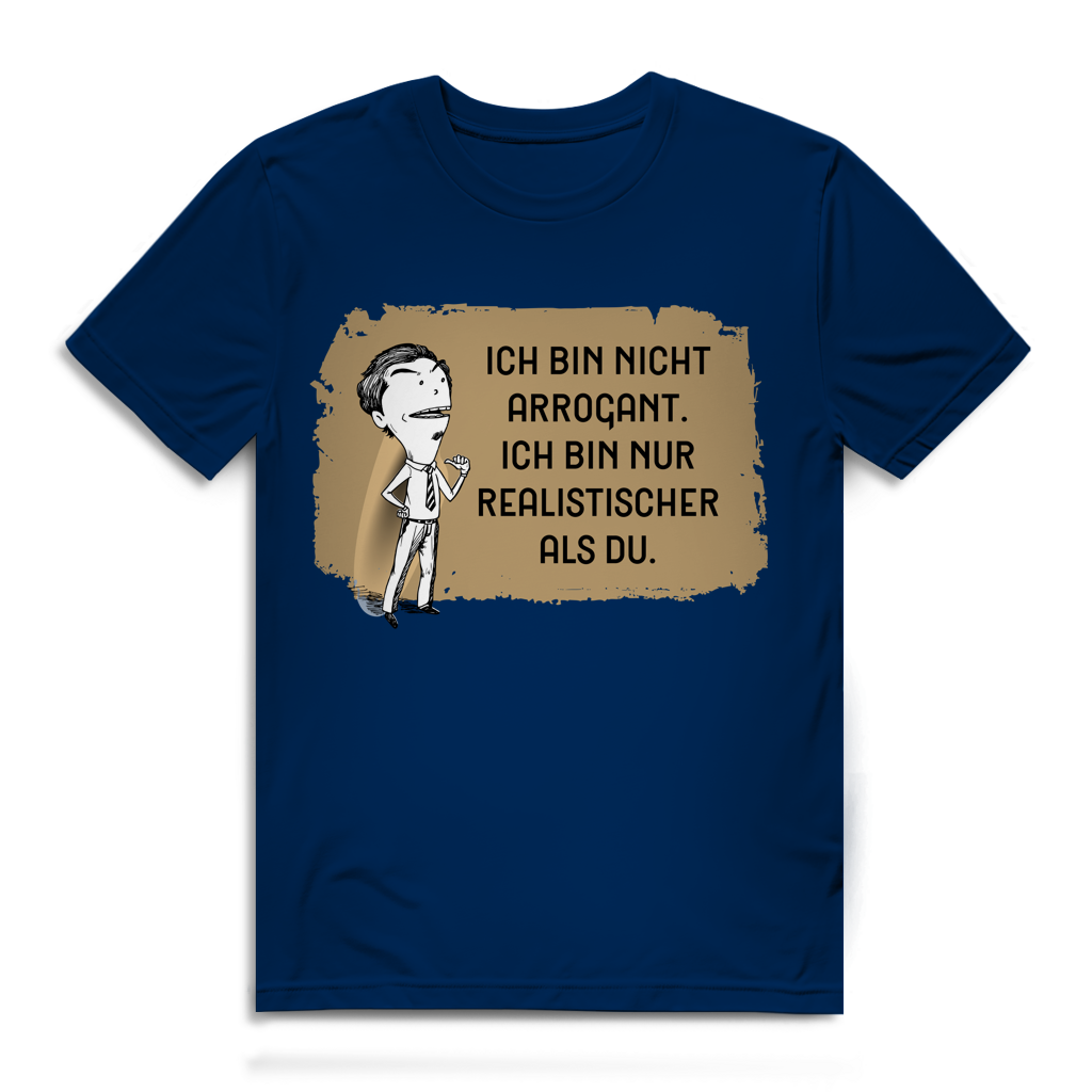 Herren Premium Bio T-Shirt Ich bin nicht arrogant. Ich bin nur realistischer als du