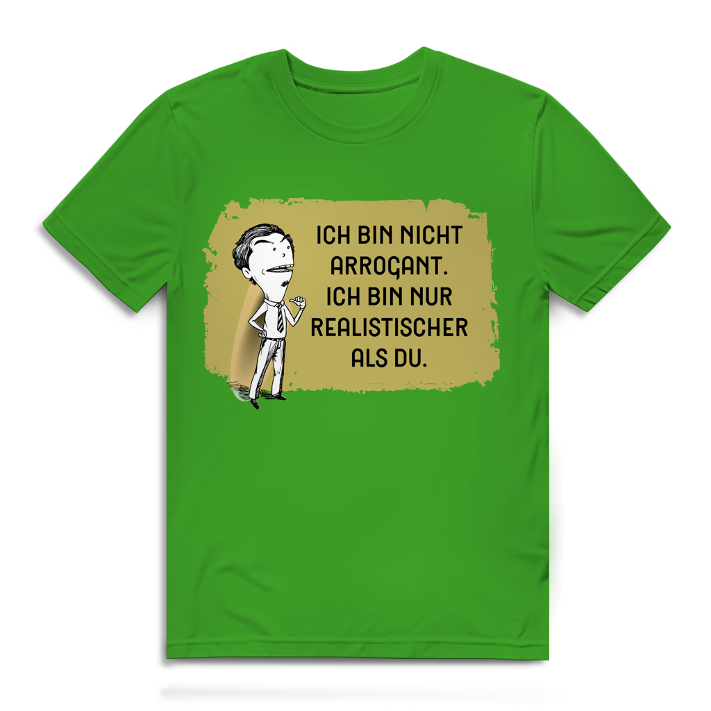 Herren Premium Bio T-Shirt Ich bin nicht arrogant. Ich bin nur realistischer als du
