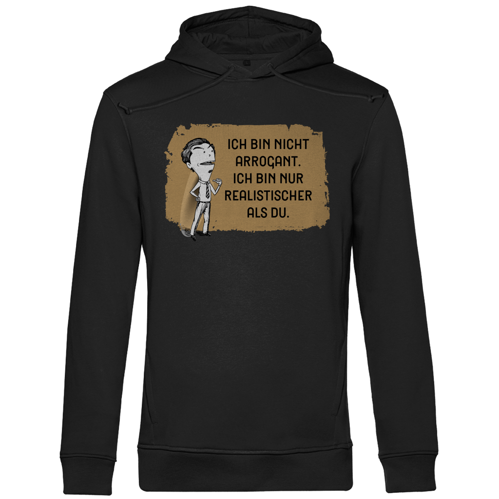 Herren Premium Bio Hoodie Ich bin nicht arrogant. Ich bin nur realistischer als du