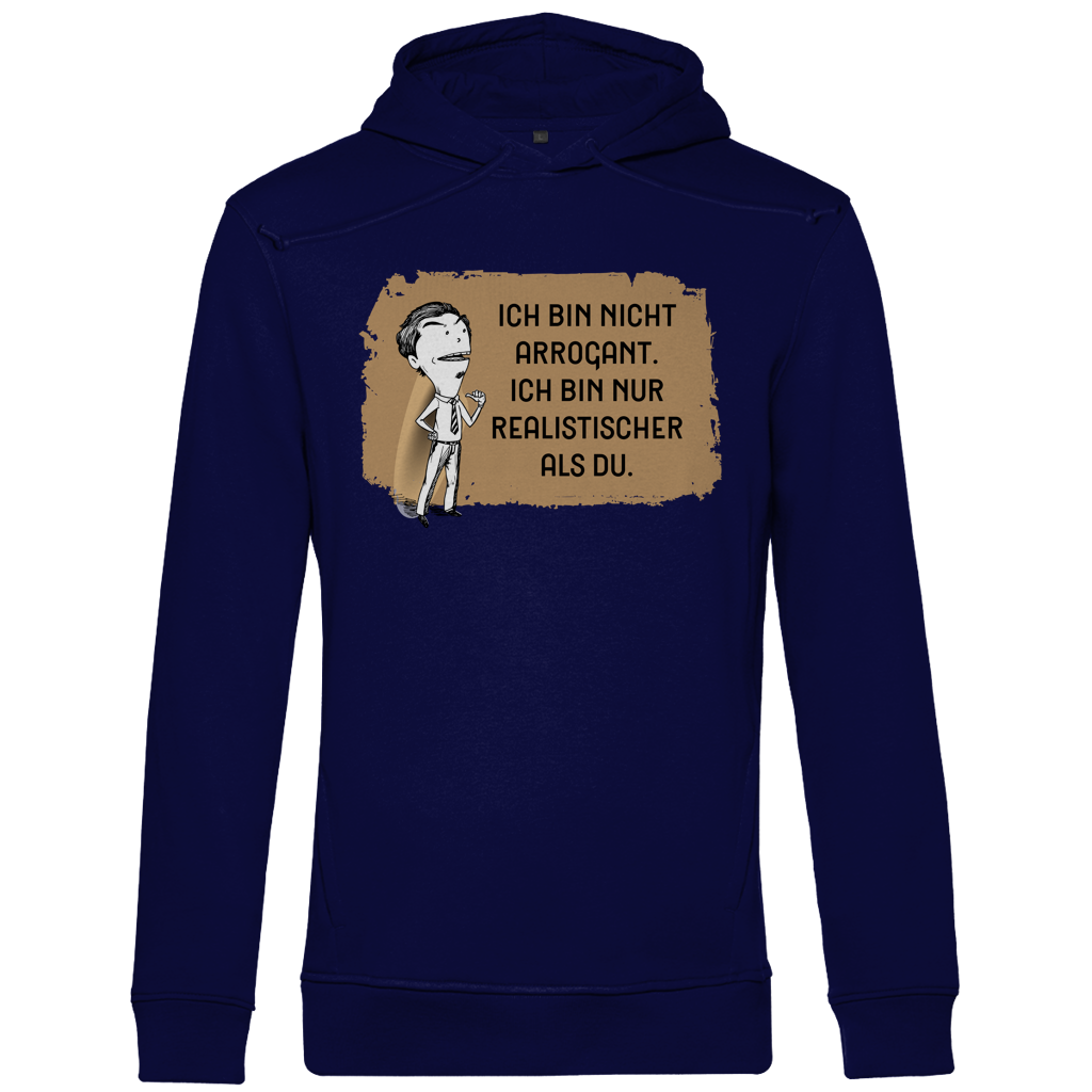Herren Premium Bio Hoodie Ich bin nicht arrogant. Ich bin nur realistischer als du
