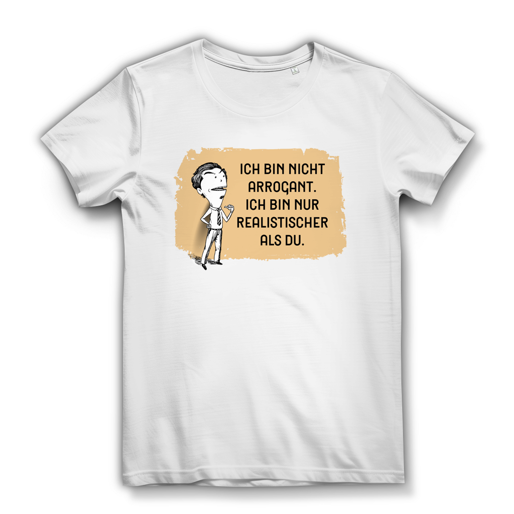 Damen Premium Bio T-Shirt Ich bin nicht arrogant. Ich bin nur realistischer als du