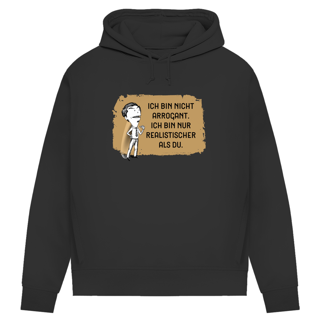 Damen Premium Bio Hoodie Ich bin nicht arrogant. Ich bin nur realistischer als du