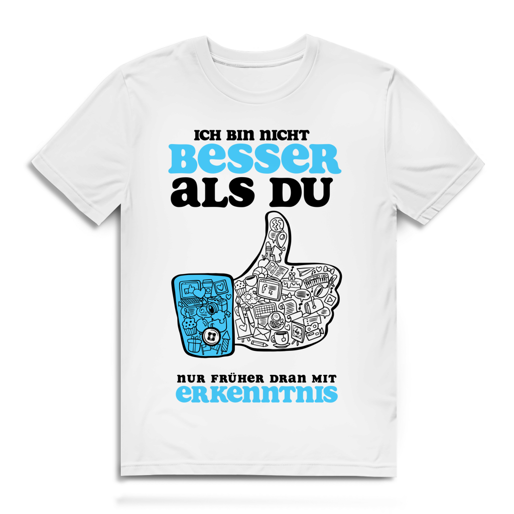 Herren Premium Bio T-Shirt Ich bin nicht besser als du. Nur früher dran mit Erkenntnis