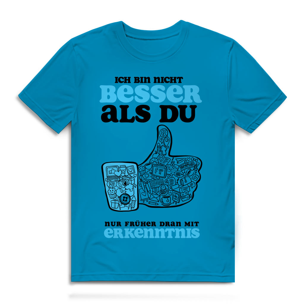 Herren Premium Bio T-Shirt Ich bin nicht besser als du. Nur früher dran mit Erkenntnis