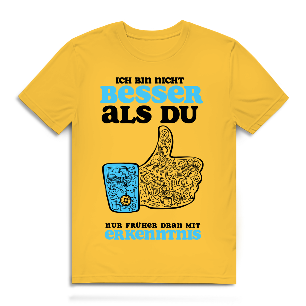 Herren Premium Bio T-Shirt Ich bin nicht besser als du. Nur früher dran mit Erkenntnis