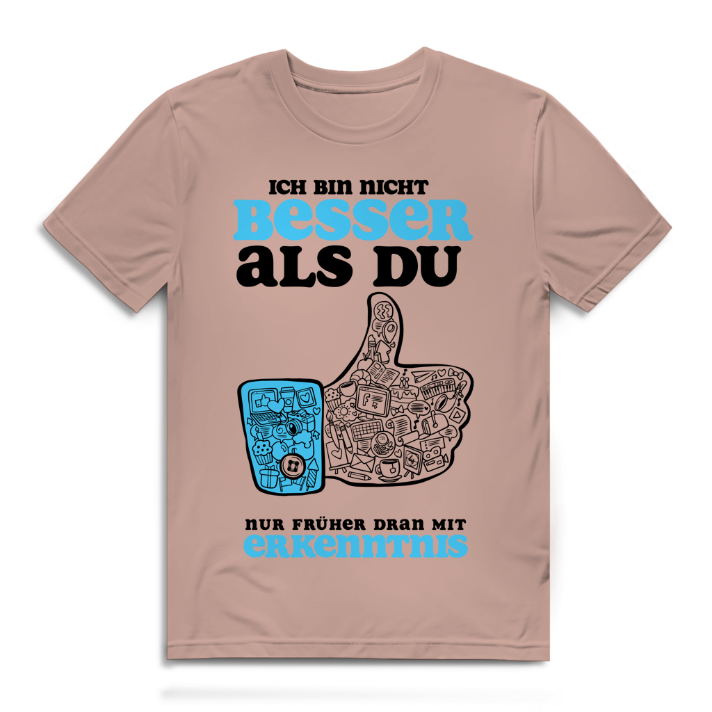 Herren Premium Bio T-Shirt Ich bin nicht besser als du. Nur früher dran mit Erkenntnis
