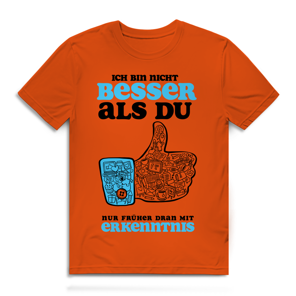 Herren Premium Bio T-Shirt Ich bin nicht besser als du. Nur früher dran mit Erkenntnis