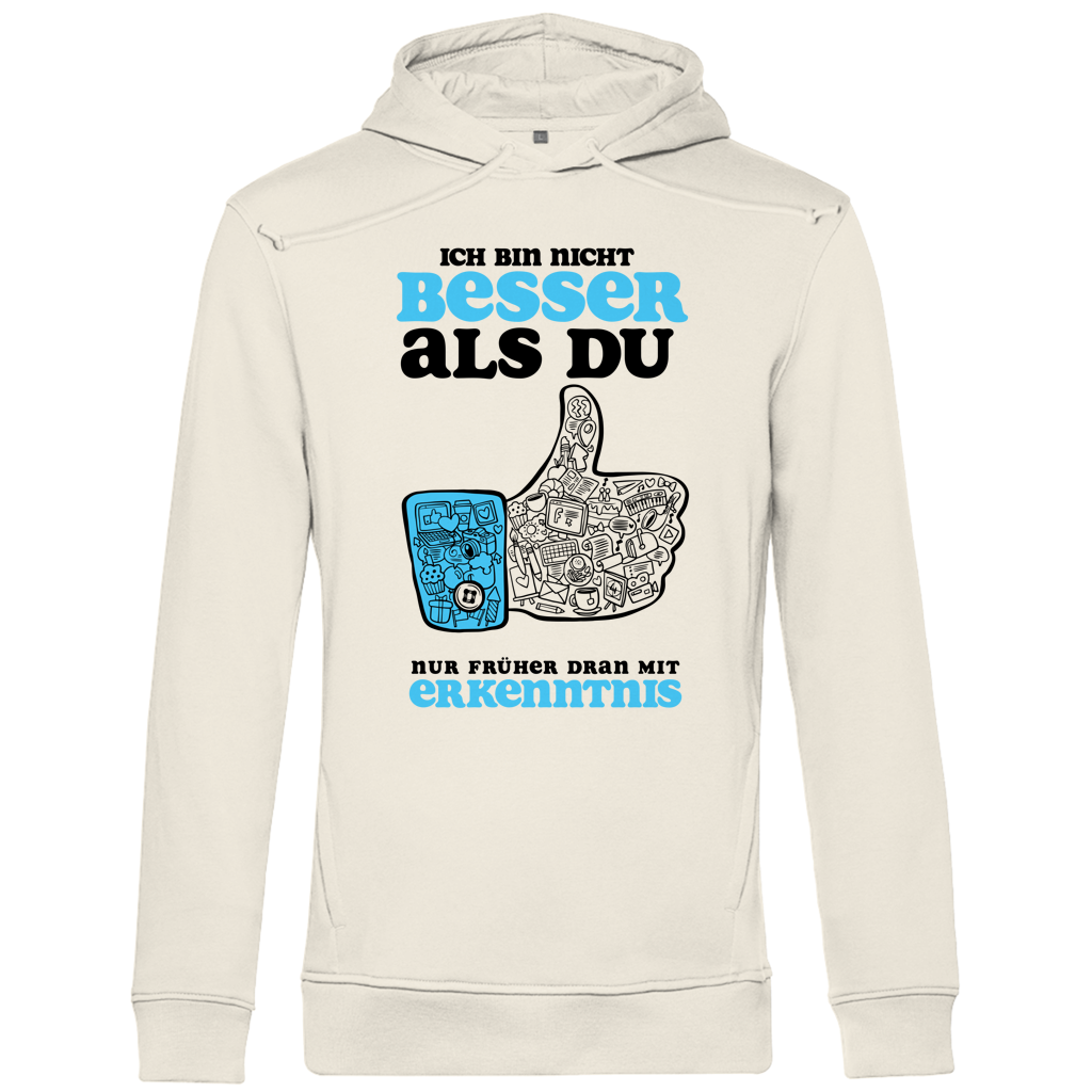 Herren Premium Bio Hoodie Ich bin nicht besser als du. Nur früher dran mit Erkenntnis