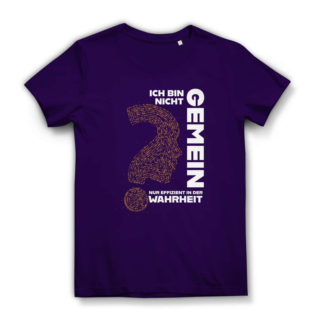 Damen Premium Bio T-Shirt Ich bin nicht gemein. Nur effizient in der Wahrheit