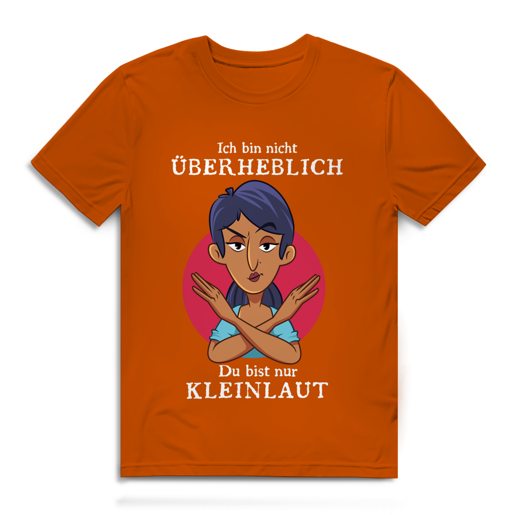 Herren Premium Bio T-Shirt Ich bin nicht überheblich. Du bist nur kleinlaut
