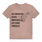 Herren Premium Bio T-Shirt Ich brauche keine Meinung. Ich habe Präsenz