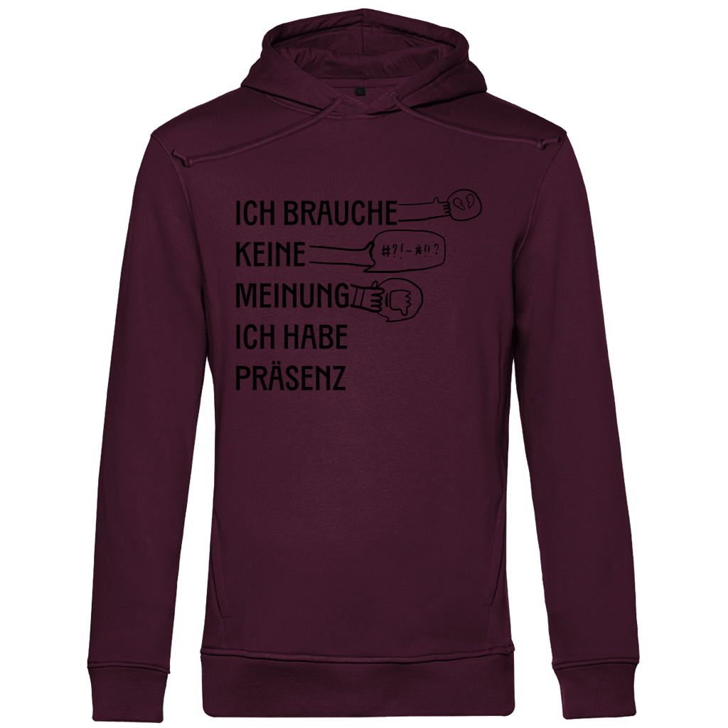 Herren Premium Bio Hoodie Ich brauche keine Meinung. Ich habe Präsenz