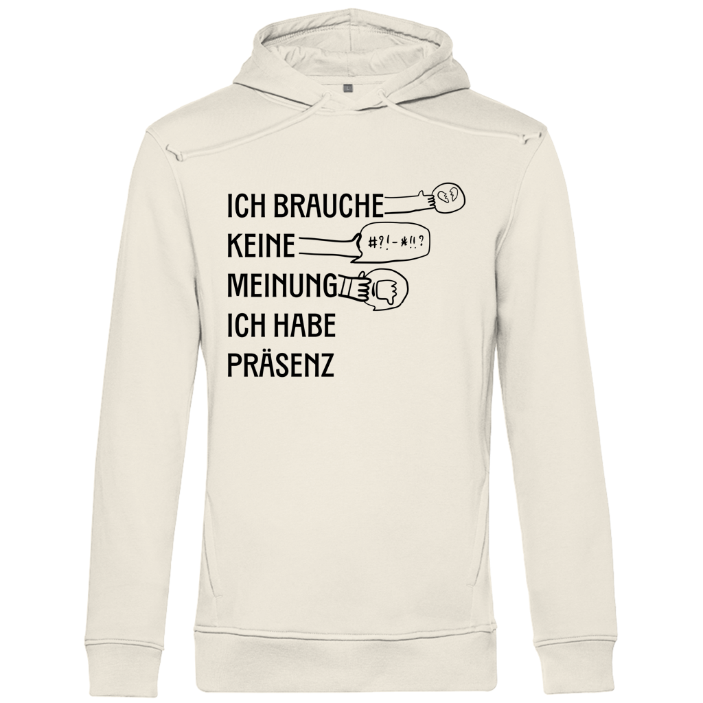 Herren Premium Bio Hoodie Ich brauche keine Meinung. Ich habe Präsenz