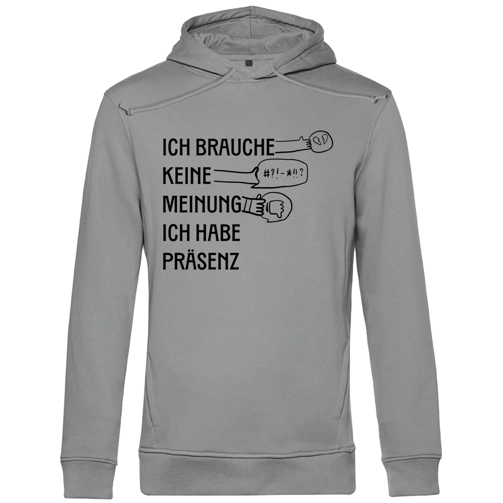 Herren Premium Bio Hoodie Ich brauche keine Meinung. Ich habe Präsenz