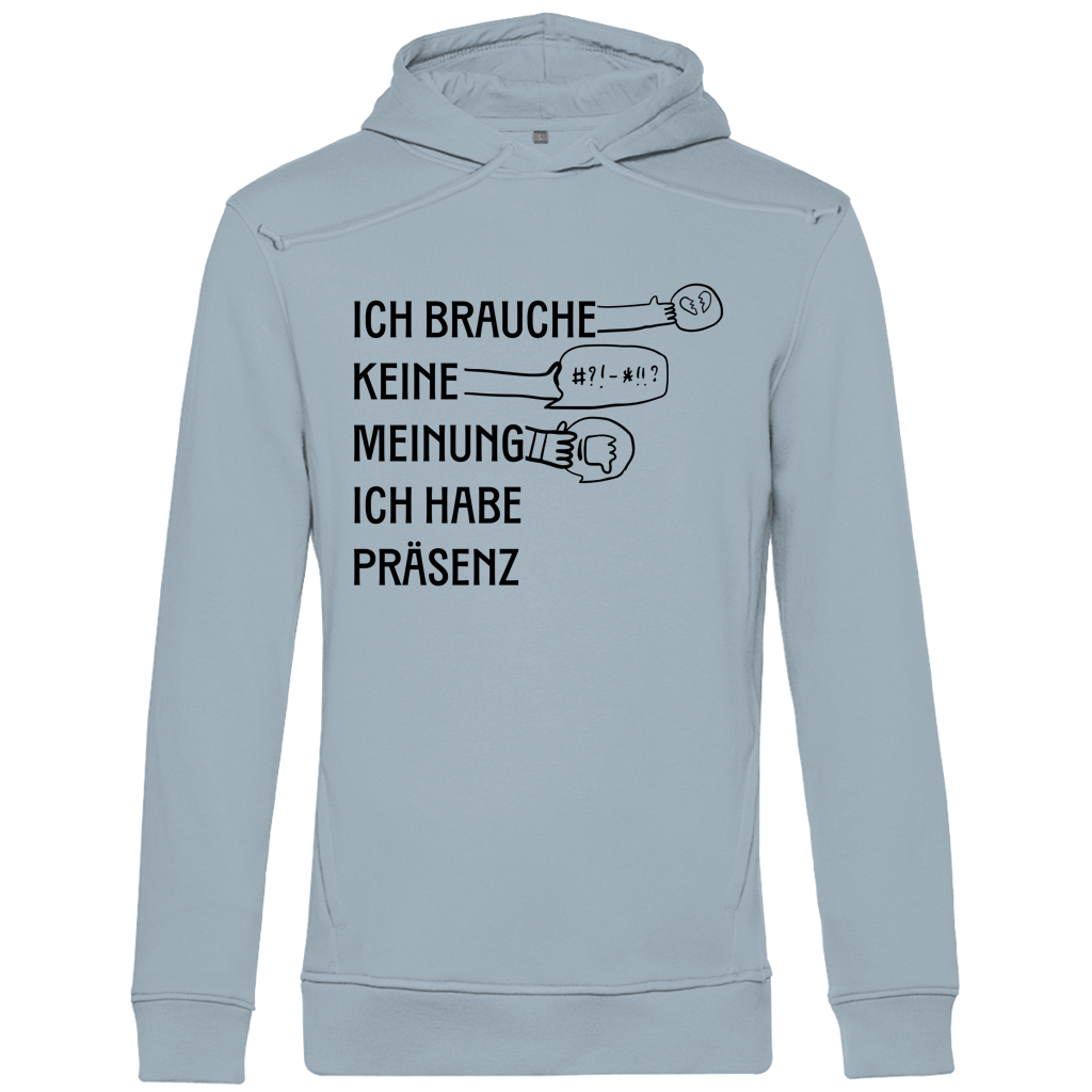Herren Premium Bio Hoodie Ich brauche keine Meinung. Ich habe Präsenz