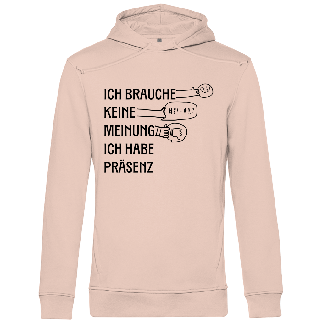 Herren Premium Bio Hoodie Ich brauche keine Meinung. Ich habe Präsenz