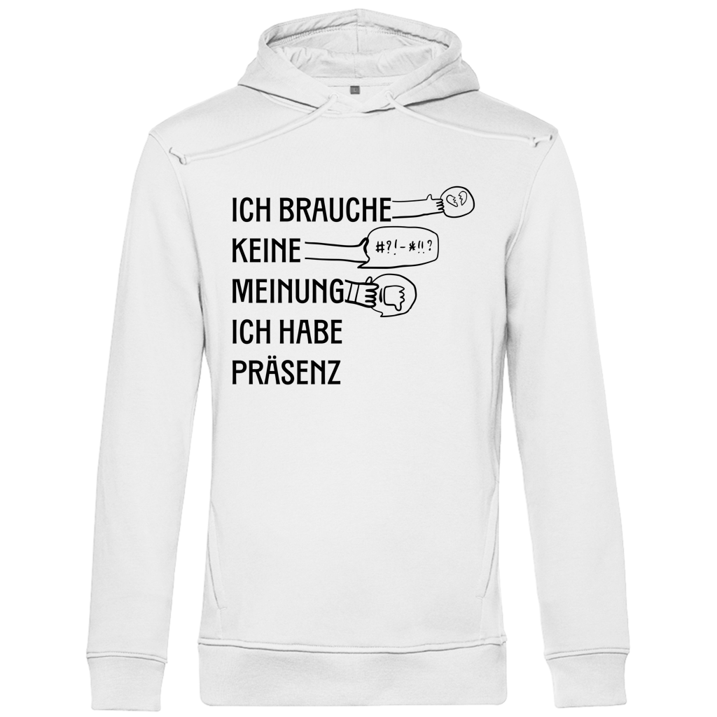 Herren Premium Bio Hoodie Ich brauche keine Meinung. Ich habe Präsenz
