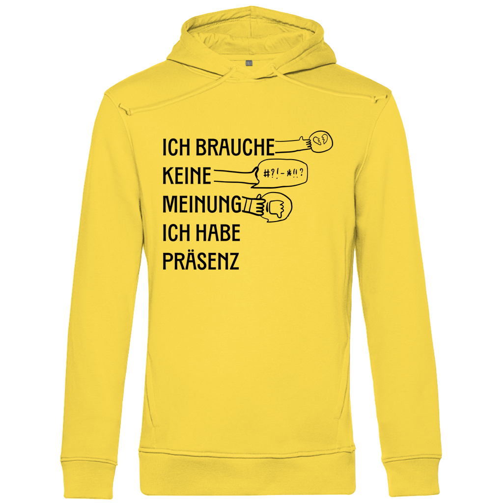 Herren Premium Bio Hoodie Ich brauche keine Meinung. Ich habe Präsenz