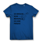 Damen Premium Bio T-Shirt Ich brauche keine Meinung. Ich habe Präsenz