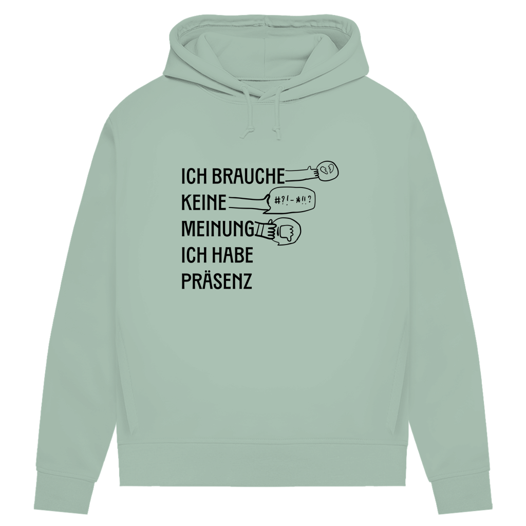 Damen Premium Bio Hoodie Ich brauche keine Meinung. Ich habe Präsenz