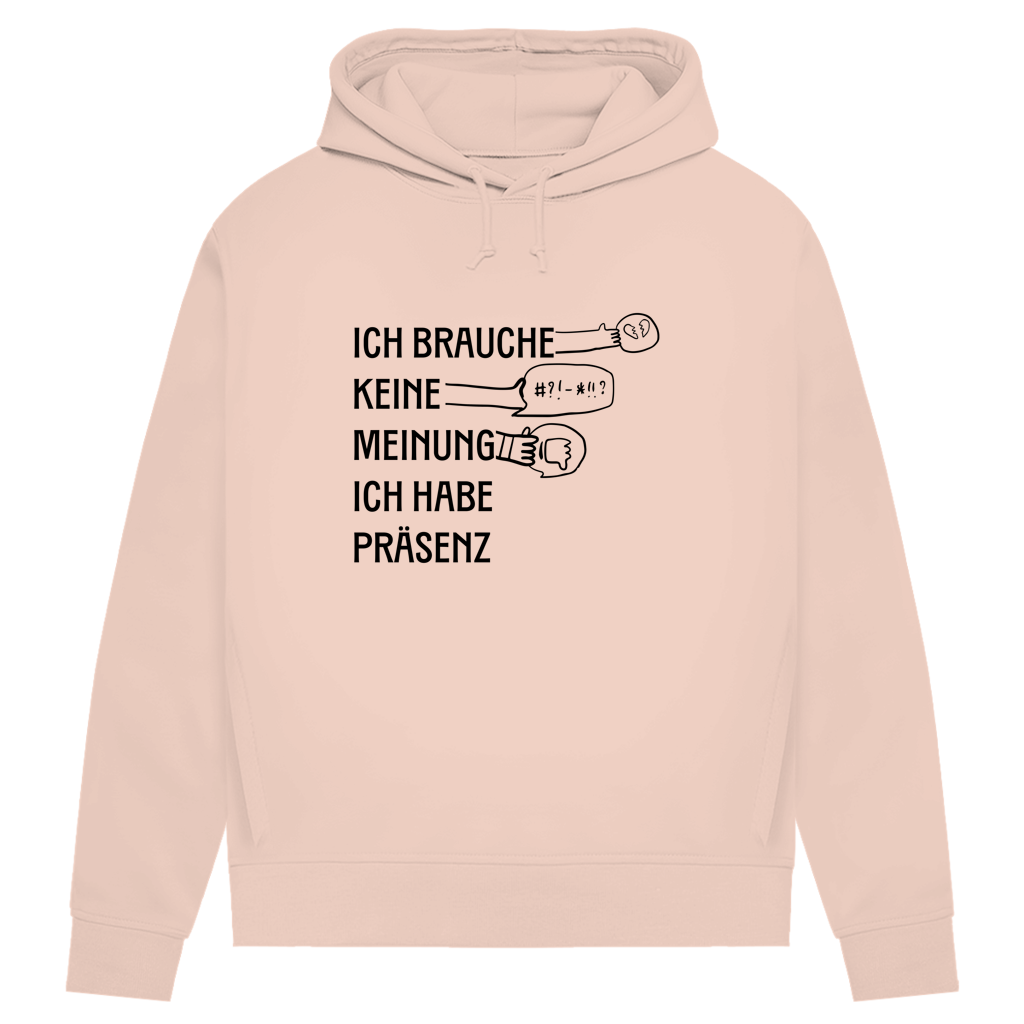 Damen Premium Bio Hoodie Ich brauche keine Meinung. Ich habe Präsenz