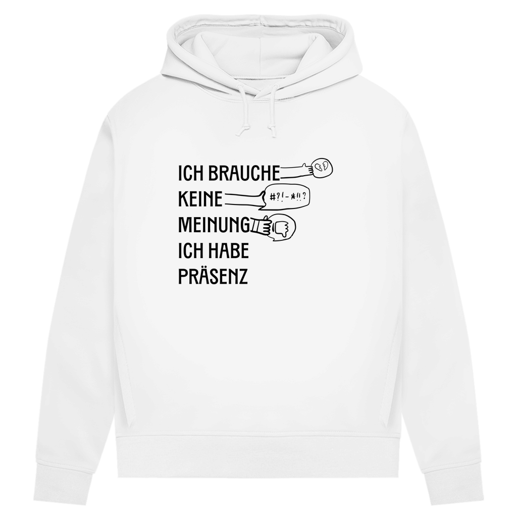 Damen Premium Bio Hoodie Ich brauche keine Meinung. Ich habe Präsenz