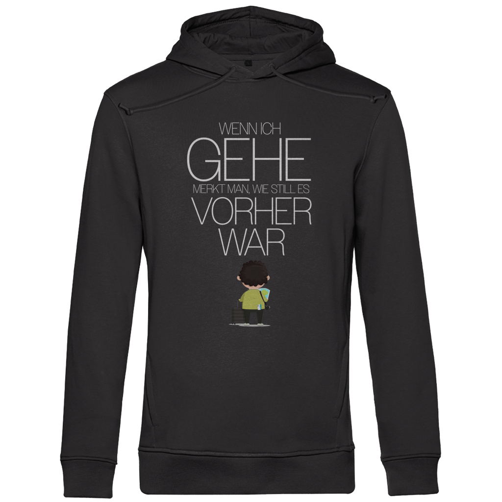 Herren Premium Bio Hoodie Wenn ich gehe, merkt man, wie still es vorher war