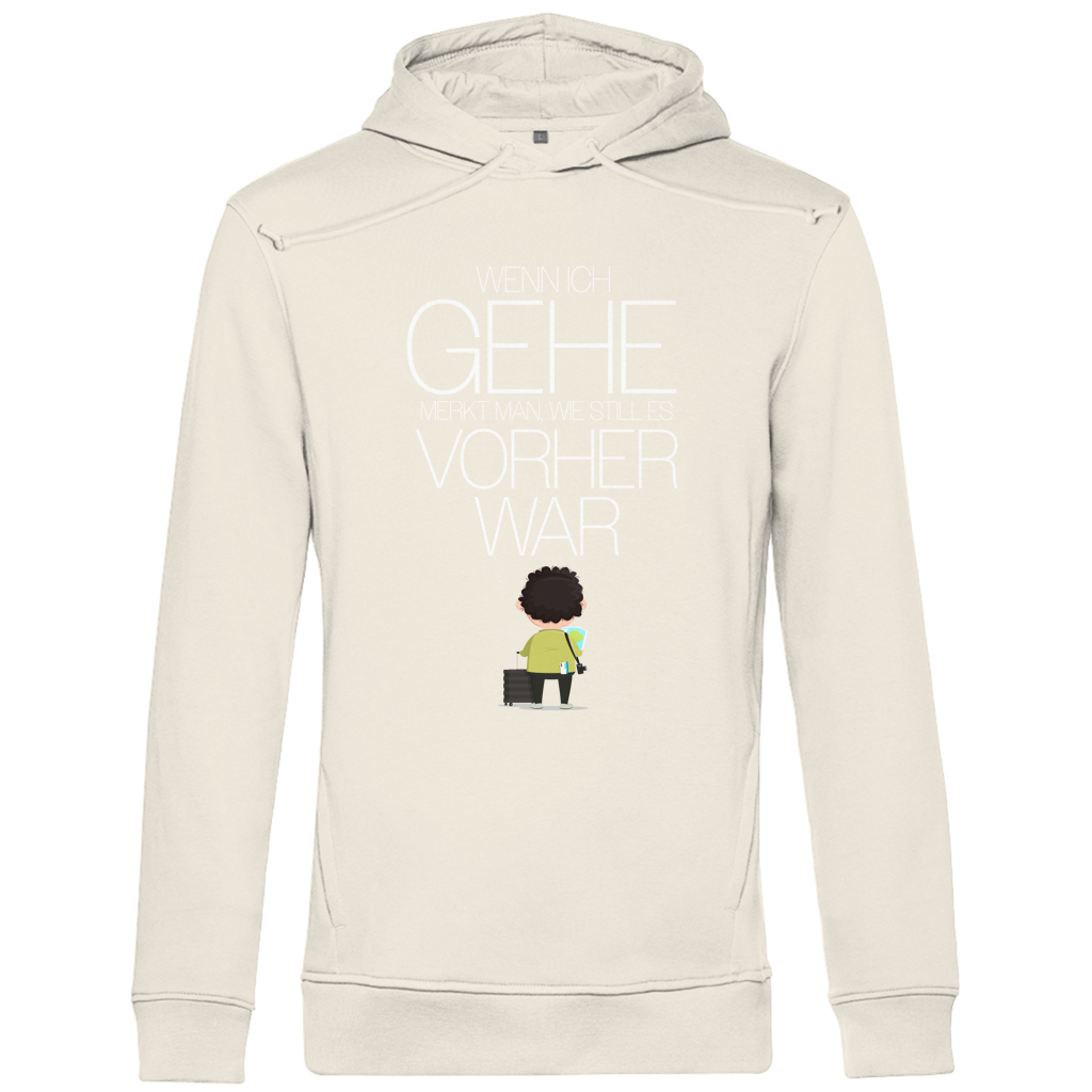 Herren Premium Bio Hoodie Wenn ich gehe, merkt man, wie still es vorher war