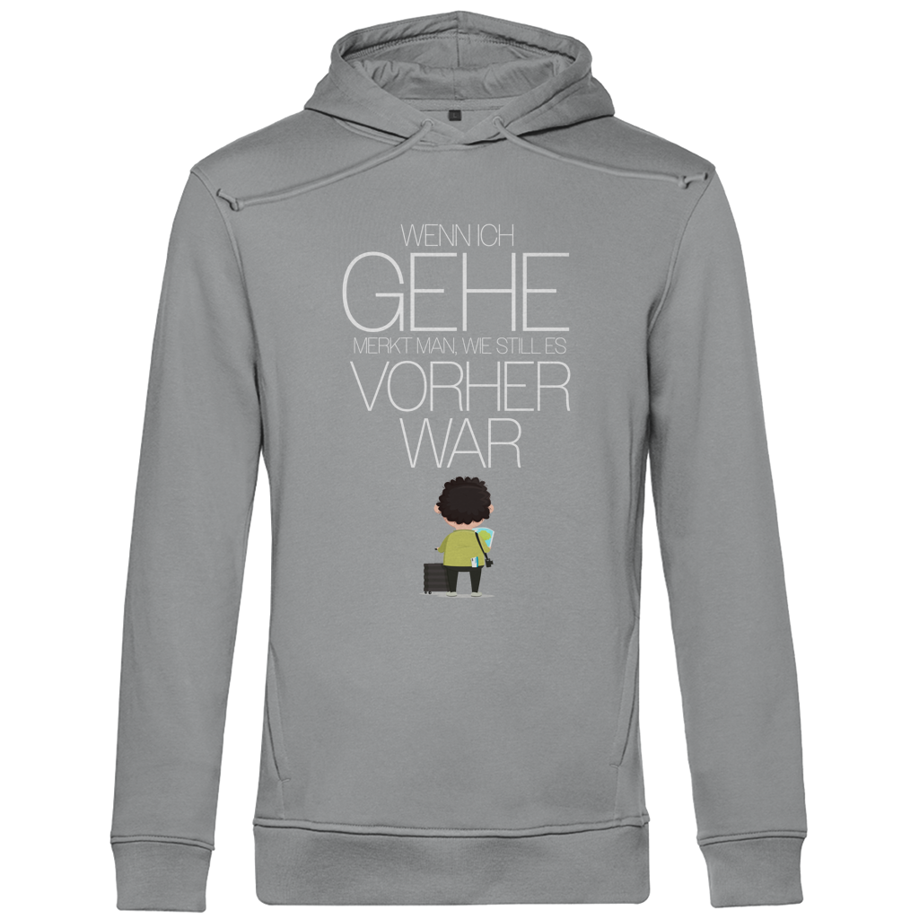 Herren Premium Bio Hoodie Wenn ich gehe, merkt man, wie still es vorher war