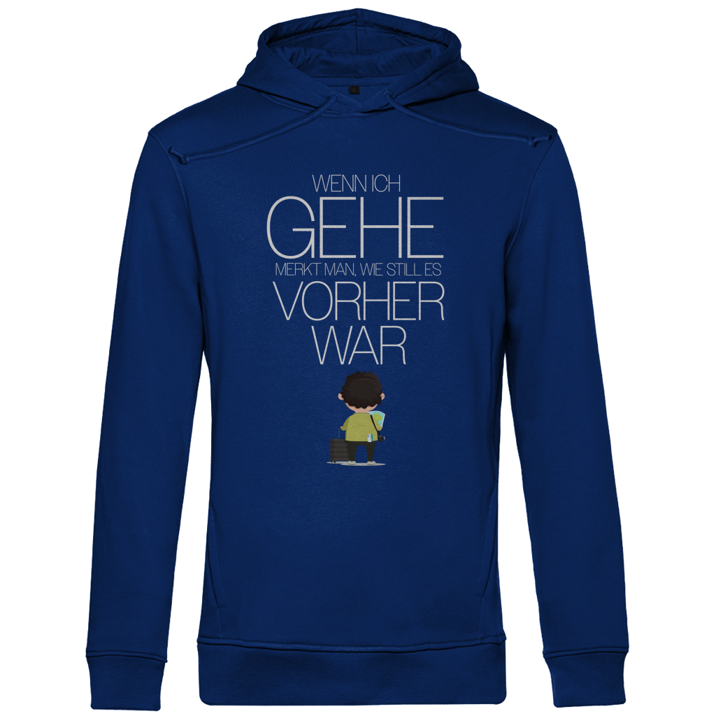 Herren Premium Bio Hoodie Wenn ich gehe, merkt man, wie still es vorher war