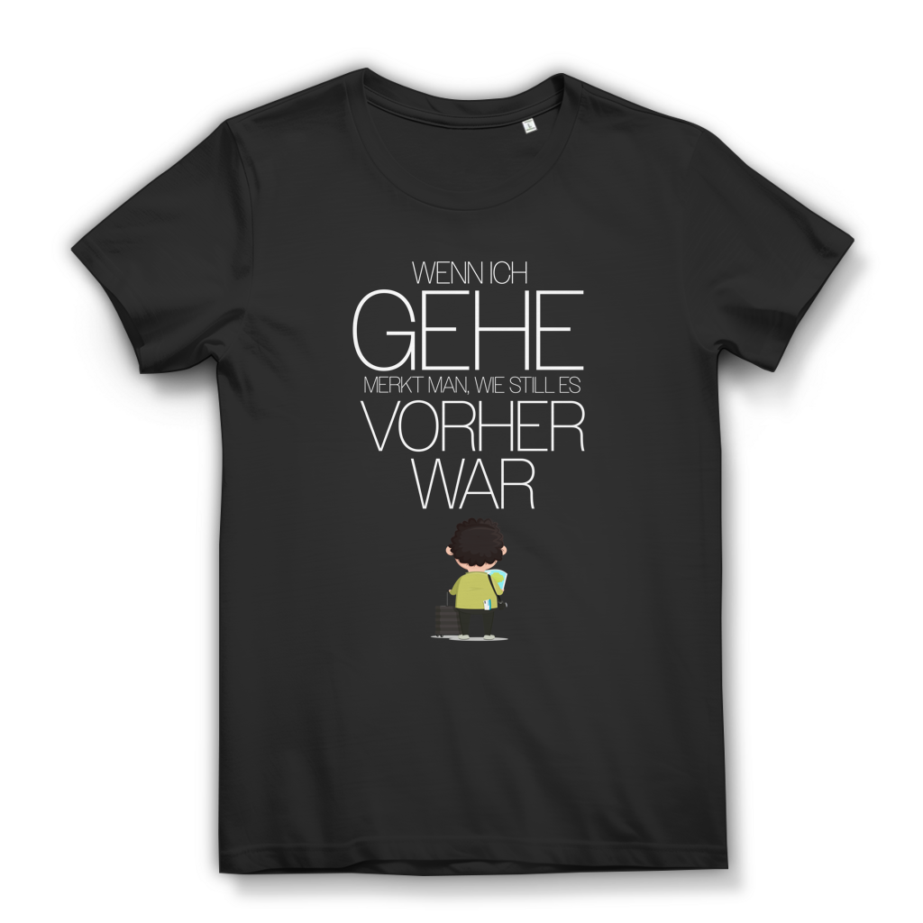 Damen Premium Bio T-Shirt Wenn ich gehe, merkt man, wie still es vorher war