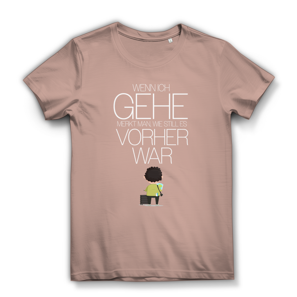 Damen Premium Bio T-Shirt Wenn ich gehe, merkt man, wie still es vorher war