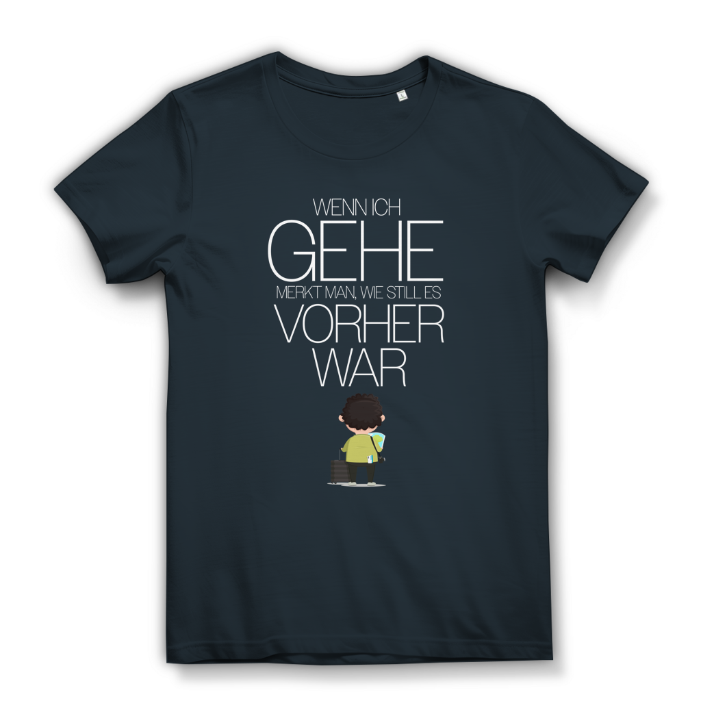 Damen Premium Bio T-Shirt Wenn ich gehe, merkt man, wie still es vorher war