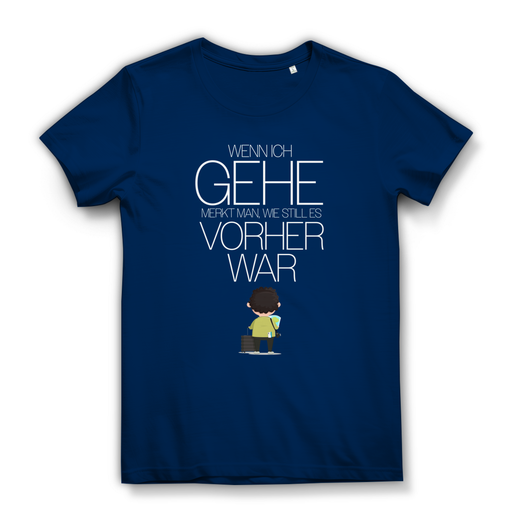 Damen Premium Bio T-Shirt Wenn ich gehe, merkt man, wie still es vorher war