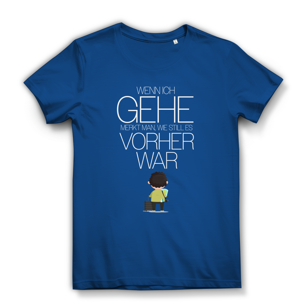Damen Premium Bio T-Shirt Wenn ich gehe, merkt man, wie still es vorher war