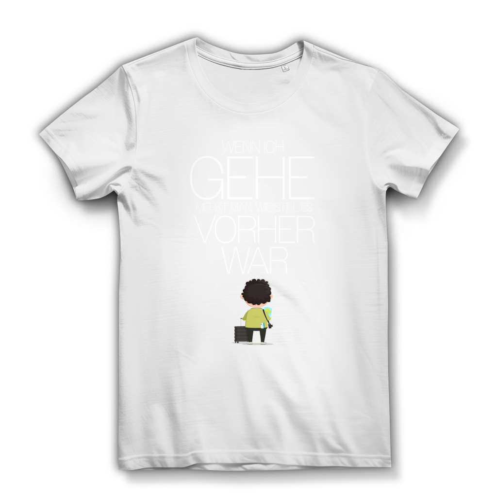 Damen Premium Bio T-Shirt Wenn ich gehe, merkt man, wie still es vorher war