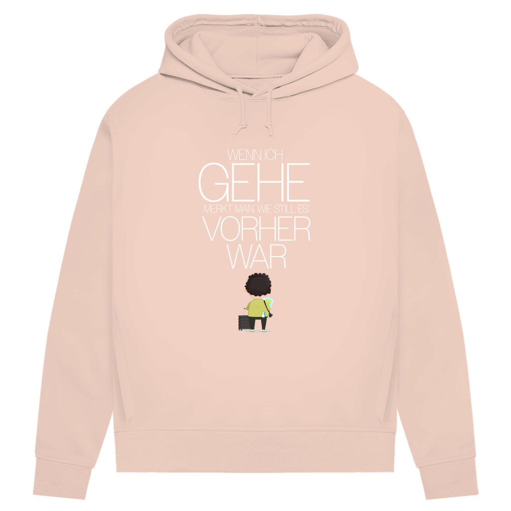 Damen Premium Bio Hoodie Wenn ich gehe, merkt man, wie still es vorher war