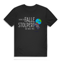 Herren Premium Bio T-Shirt Wenn ich falle, stolpert die Welt mit