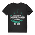 Herren Premium Bio T-Shirt Ich treffe keine Entscheidungen. Sie kommen freiwillig zu mi