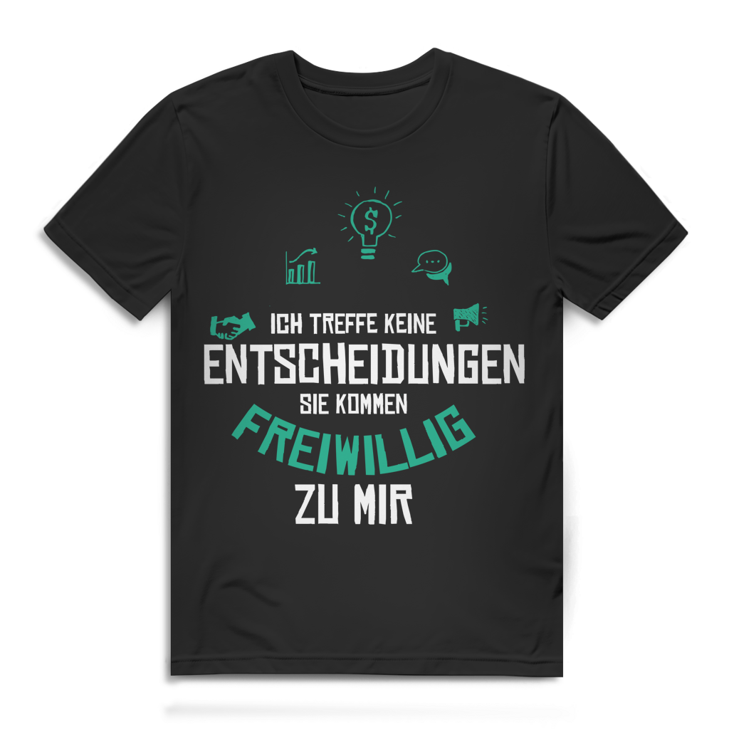 Herren Premium Bio T-Shirt Ich treffe keine Entscheidungen. Sie kommen freiwillig zu mi